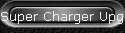 Super Charger Upgrade