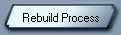 Rebuild Process