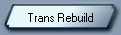 Trans Rebuild